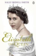 Elizabeth the Queen - Sally Bedell Smith, Michael Joseph, 2012