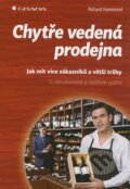 Kniha: Chytře vedená prodejna (Richard Hammond). Grada, 2012 Kniha: Chytře vedená prodejna (Richard Hammond). Grada, 2012