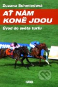 Kniha: Ať nám koně jdou (Zuzana Schmiedová). Plot, 2012 Kniha: Ať nám koně jdou (Zuzana Schmiedová). Plot, 2012