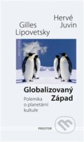 Kniha: Globalizovaný Západ (Gilles Lipovetsky a Hervé Juvin). Prostor, 2012 Kniha: Globalizovaný Západ (Gilles Lipovetsky a Hervé Juvin). Prostor, 2012