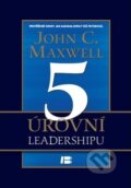 Kniha: 5 úrovní leadershipu (John C. Maxwell). BETA - Dobrovský, 2012 Kniha: 5 úrovní leadershipu (John C. Maxwell). BETA - Dobrovský, 2012
