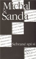 Kniha: Sebrané spí si (Michal Šanda). Petr Štengl, 2012 Kniha: Sebrané spí si (Michal Šanda). Petr Štengl, 2012