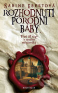 Kniha: Rozhodnutí porodní báby (Sabine Ebert), 2012 Kniha: Rozhodnutí porodní báby (Sabine Ebert), 2012