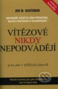 Kniha: Vítězové nikdy nepodvádějí (Jon M. Huntsman). ANAG, 2012 Kniha: Vítězové nikdy nepodvádějí (Jon M. Huntsman). ANAG, 2012