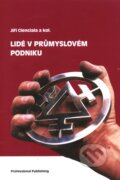 Kniha: Lidé v průmyslovém podniku (Jiří Cienciala a kolektív). Professional Publishing, 2012 Kniha: Lidé v průmyslovém podniku (Jiří Cienciala a kolektív). Professional Publishing, 2012