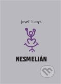 Kniha: Nesmelián aneb Do experimentálního textu vstup nesmělý (Josef Honys). Dybbuk, 2012 Kniha: Nesmelián aneb Do experimentálního textu vstup nesmělý (Josef Honys). Dybbuk, 2012