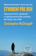 Kniha: Stvorení pre beh (Born To Run) (Christopher McDougall), 2012 Kniha: Stvorení pre beh (Born To Run) (Christopher McDougall), 2012
