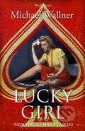 Kniha: Lucky girl (Michael Wallner). Mladá fronta, 2012 Kniha: Lucky girl (Michael Wallner). Mladá fronta, 2012