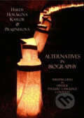 Kniha: Alternatives in Biography: Writing Lives in Diverse English-Language Contexts (Stephen Hardy). Muni Press, 2011 Kniha: Alternatives in Biography: Writing Lives in Diverse English-Language Contexts (Stephen Hardy). Muni Press, 2011