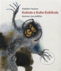 Kniha: Kubula a Kuba Kubikula (Vladislav Vančura). Kavka, 2021 Kniha: Kubula a Kuba Kubikula (Vladislav Vančura). Kavka, 2021