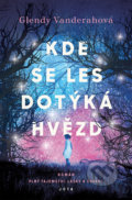 Kniha: Kde se les dotýká hvězd (Glendy Vanderah). Jota, 2022 Kniha: Kde se les dotýká hvězd (Glendy Vanderah). Jota, 2022