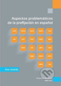 Kniha: Aspectos problemáticos de la prefijación en espanol (Petr Stehlík). Muni Press, 2011 Kniha: Aspectos problemáticos de la prefijación en espanol (Petr Stehlík). Muni Press, 2011