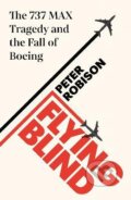 Kniha: Flying Blind (Peter Robison). Penguin Books, 2021 Kniha: Flying Blind (Peter Robison). Penguin Books, 2021