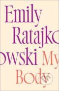 Kniha: My Body (Emily Ratajkowski). Quercus, 2021 Kniha: My Body (Emily Ratajkowski). Quercus, 2021