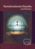 Kniha: Ranokresťanská filozofia (Michalov Jozef). Lúč, 2005 Kniha: Ranokresťanská filozofia (Michalov Jozef). Lúč, 2005