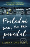 E-kniha: Posledná vec, čo mi povedal (Laura Dave), 2021 E-kniha: Posledná vec, čo mi povedal (Laura Dave), 2021
