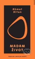 E-kniha: Madam Život (Ahmet Altan), 2021 E-kniha: Madam Život (Ahmet Altan), 2021