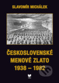 Československé menové zlato 1938 – 1982 - Slavomír Michálek, VEDA, 2021