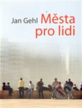 Kniha: Města pro lidi (Jan Gehl), 2012 Kniha: Města pro lidi (Jan Gehl), 2012