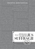 Kniha: Jus Suffragii (Ústav T. G. Masaryka). Ústav T. G. Masaryka, 2012 Kniha: Jus Suffragii (Ústav T. G. Masaryka). Ústav T. G. Masaryka, 2012