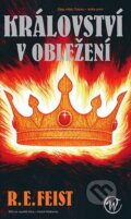 Kniha: Království v obležení (R.E. Feist). Wales, 2012 Kniha: Království v obležení (R.E. Feist). Wales, 2012