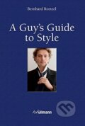 Kniha: A Guy's Guide to Style (Bernhard Roetzel). Ullmann, 2012 Kniha: A Guy's Guide to Style (Bernhard Roetzel). Ullmann, 2012
