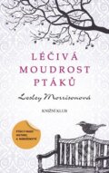 Kniha: Léčivá moudrost ptáků (Lesley Morrisonová). Knižní klub, 2012 Kniha: Léčivá moudrost ptáků (Lesley Morrisonová). Knižní klub, 2012