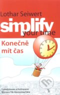 Kniha: Simplify your time – Konečně mít čas (Lothar Seiwert). ANAG, 2013 Kniha: Simplify your time – Konečně mít čas (Lothar Seiwert). ANAG, 2013