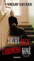 Kniha: Druhý dech chromého koně (Václav Gruber). Moba, 2012 Kniha: Druhý dech chromého koně (Václav Gruber). Moba, 2012