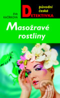 Kniha: Masožravé rostliny (Eva Kačírková). Moba, 2012 Kniha: Masožravé rostliny (Eva Kačírková). Moba, 2012