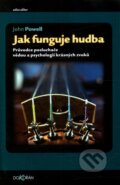 Kniha: Jak funguje hudba (John Powell). Dokořán, 2012 Kniha: Jak funguje hudba (John Powell). Dokořán, 2012