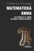 Kniha: Matematická kniha (Clifford A. Pickover). Dokořán, 2012 Kniha: Matematická kniha (Clifford A. Pickover). Dokořán, 2012