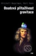 Kniha: Osudová přitažlivost gravitace (Mitchell Begelman a Martin Rees). Dokořán, 2013 Kniha: Osudová přitažlivost gravitace (Mitchell Begelman a Martin Rees). Dokořán, 2013