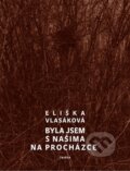 Kniha: Byla jsem s našima na procházce (Eliška Vlasáková). Triáda, 2012 Kniha: Byla jsem s našima na procházce (Eliška Vlasáková). Triáda, 2012