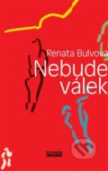 Kniha: Nebude válek (Renata Bulvová). Novela Bohemica, 2012 Kniha: Nebude válek (Renata Bulvová). Novela Bohemica, 2012