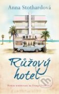 Kniha: Růžový hotel (Anna Stothard). Plus, 2012 Kniha: Růžový hotel (Anna Stothard). Plus, 2012
