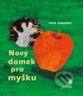 Kniha: Nový domek pro myšku (Petr Horáček). Portál, 2012 Kniha: Nový domek pro myšku (Petr Horáček). Portál, 2012