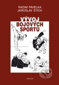 Kniha: Vývoj bojových sportů (Jaroslav Stich a Radim Pavelka). Karolinum Kniha: Vývoj bojových sportů (Jaroslav Stich a Radim Pavelka). Karolinum