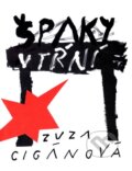 Kniha: Špaky v tŕní (Zuzana Cigánová). Vydavateľstvo Spolku slovenských spisovateľov, 2012 Kniha: Špaky v tŕní (Zuzana Cigánová). Vydavateľstvo Spolku slovenských spisovateľov, 2012