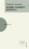 Kniha: Jezero Ukereve, Josefína (Vladislav Vančura). Artur, 2012 Kniha: Jezero Ukereve, Josefína (Vladislav Vančura). Artur, 2012