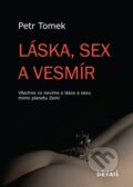 Kniha: Láska, sex a Vesmír (Petr Tomek). BELETRIS, 2012 Kniha: Láska, sex a Vesmír (Petr Tomek). BELETRIS, 2012