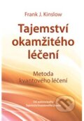 Kniha: Tajemství okamžitého léčení (Frank J. Kinslow). ANAG, 2012 Kniha: Tajemství okamžitého léčení (Frank J. Kinslow). ANAG, 2012