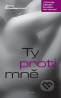 Kniha: Ty proti mně (Jenny Downhamová). Eroika, 2012 Kniha: Ty proti mně (Jenny Downhamová). Eroika, 2012