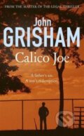 Kniha: Calico Joe (John Grisham). Hodder and Stoughton, 2012 Kniha: Calico Joe (John Grisham). Hodder and Stoughton, 2012