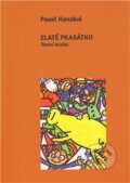 Kniha: Zlaté prasátko (Pavel Konzbul). Cesta, 2012 Kniha: Zlaté prasátko (Pavel Konzbul). Cesta, 2012