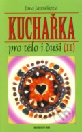 Kniha: Kuchařka pro tělo i duši II (Jana Janoušková). Nakladatelství Erika, 2012 Kniha: Kuchařka pro tělo i duši II (Jana Janoušková). Nakladatelství Erika, 2012