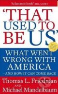 Kniha: That Used to be Us (Thomas L. Friedman). Atom, Little Brown, 2012 Kniha: That Used to be Us (Thomas L. Friedman). Atom, Little Brown, 2012