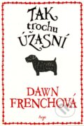 Kniha: Tak trochu úžasní (Dawn French), 2012 Kniha: Tak trochu úžasní (Dawn French), 2012