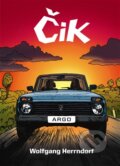 Kniha: Čik (Wolfgang Herrndorf). Argo, 2012 Kniha: Čik (Wolfgang Herrndorf). Argo, 2012