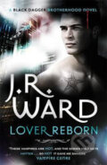 Kniha: Lover Reborn (J.R. Ward). Piatkus, 2012 Kniha: Lover Reborn (J.R. Ward). Piatkus, 2012